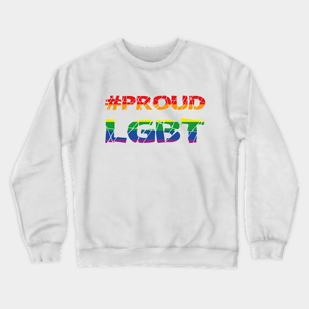 #Proud LGBT Crewneck Sweatshirt by Nyaxxy